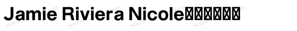 Jamie Riviera Nicole字体转换